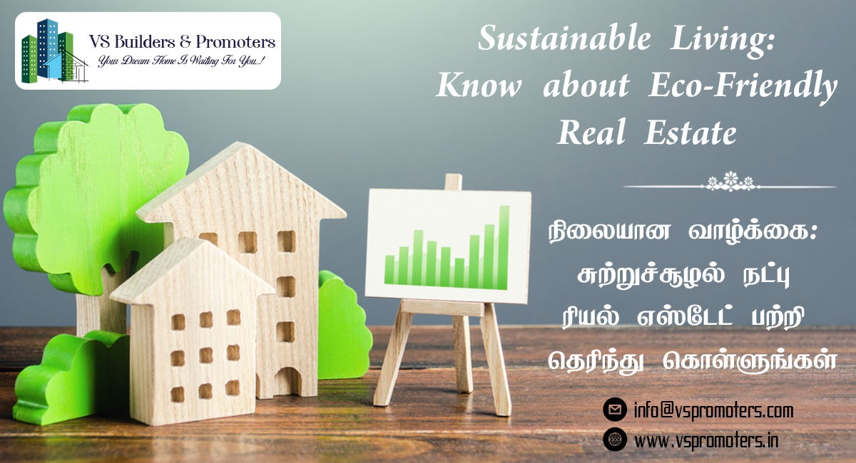 Sustainable Living: Know about Eco-Friendly Real Estate.