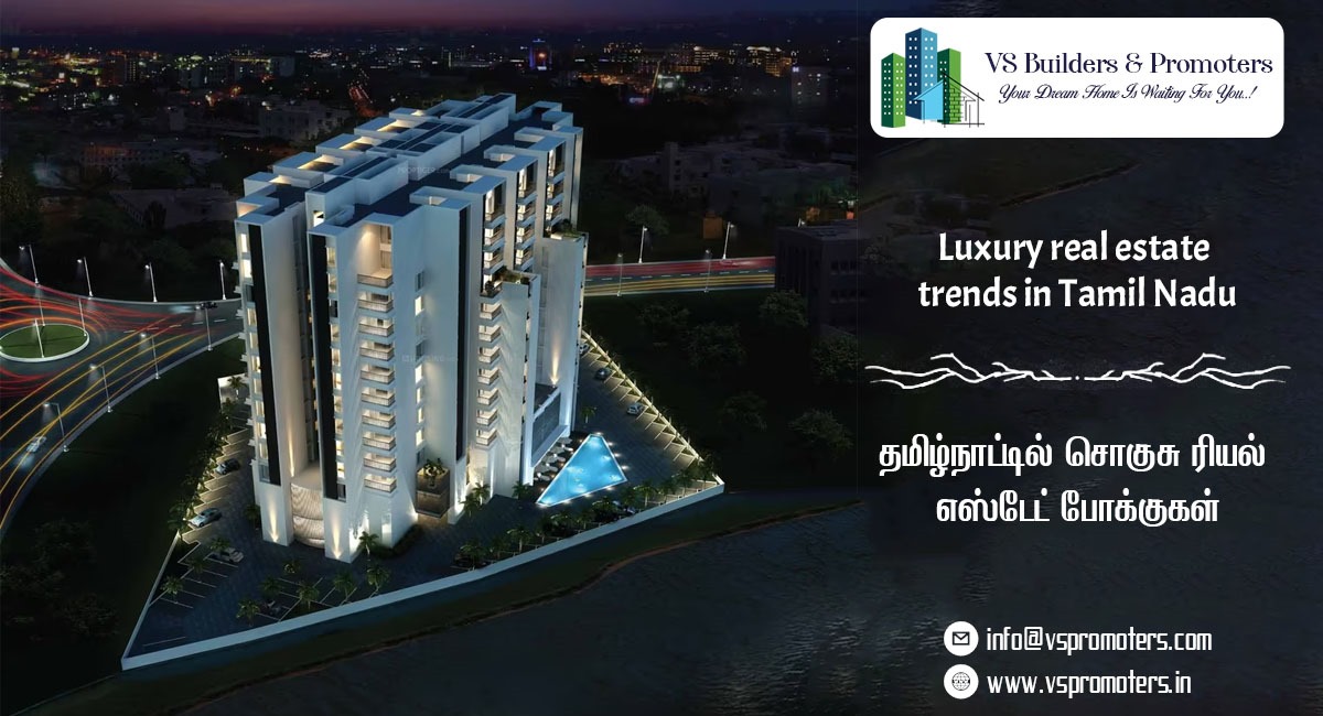 Luxury real estate trends in Tamil Nadu!